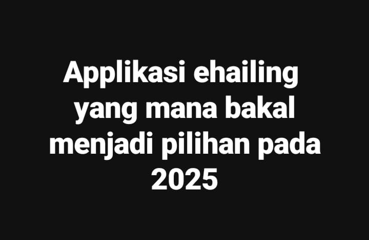 Aplikasi Ehailing Pilihan Ramai 2025